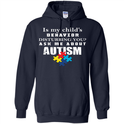 Autism Awareness T-shirt Is My Child’s Behavior Disturbing You T-shirt Navy