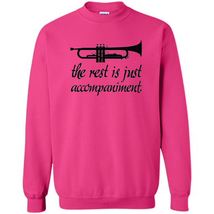 Funny Trumpet Music T-shirt The Rest Is Just Accompaniment