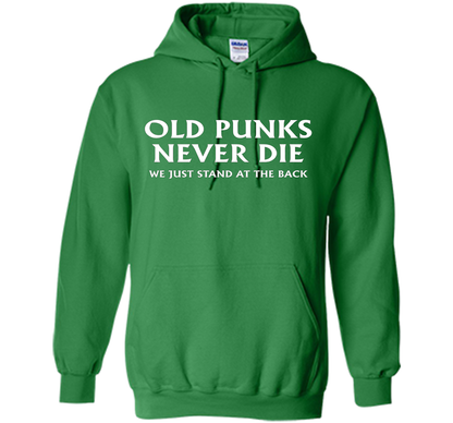 Old Punks Never Die We Just Stand At The Back T-shirt