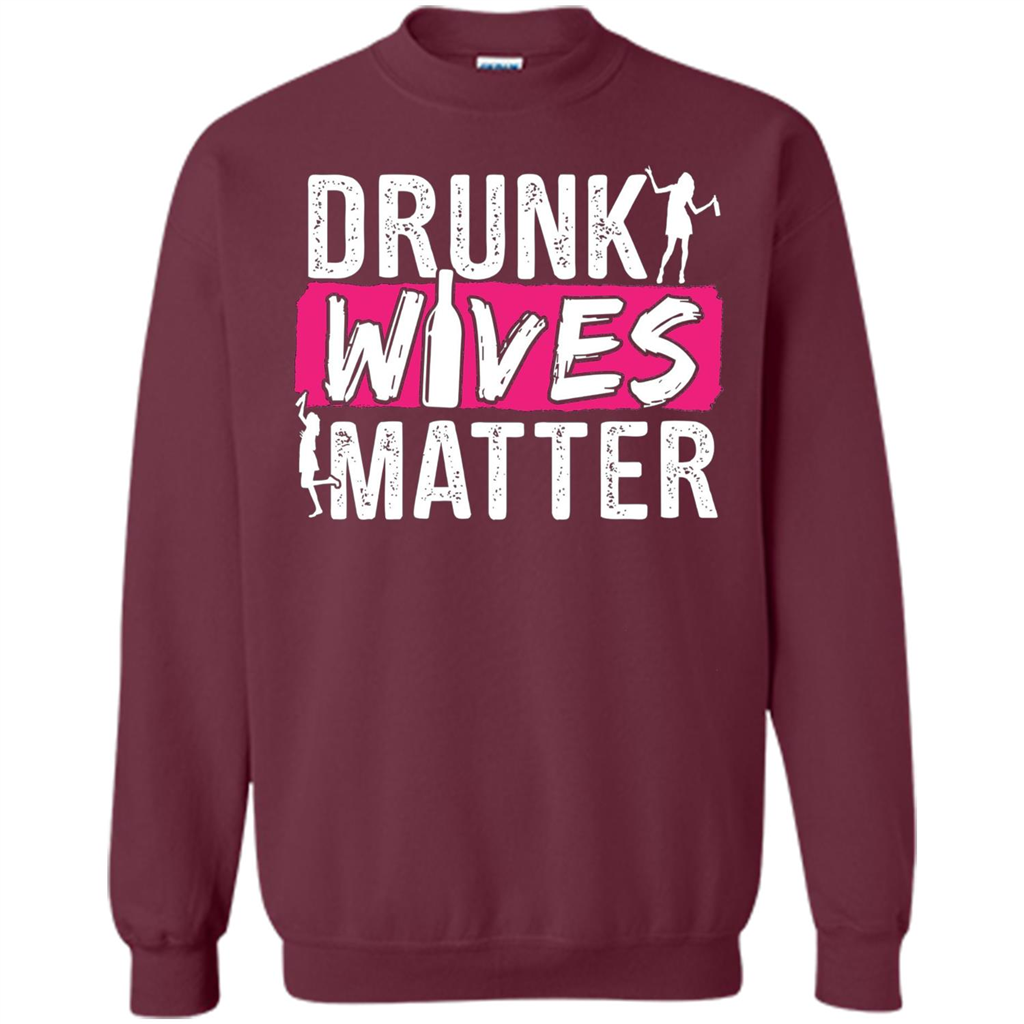Drunk Wives Matter Funny Alcohol For Drinking Wife T-shirt Maroon