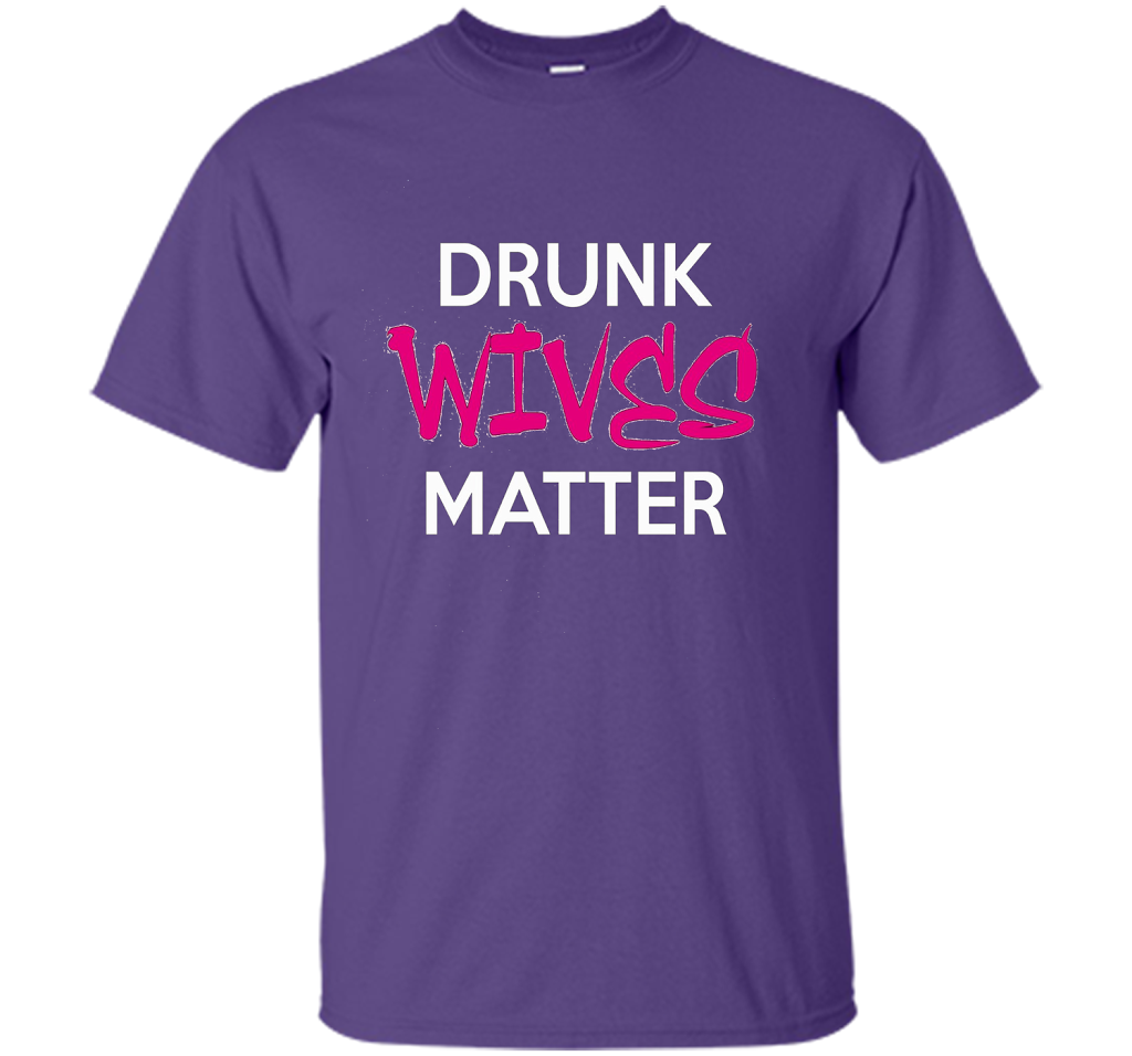 Wife T-shirt Drunk Wives Matter T-shirt Purple