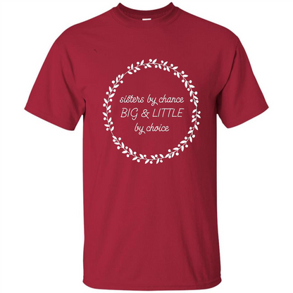 Sisters By Chance Big And Little By Choice T-Shirt Cardinal
