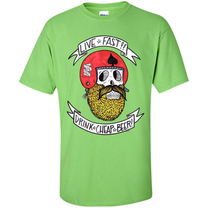 Live Fast Drink Cheap Beer T-Shirt Lime