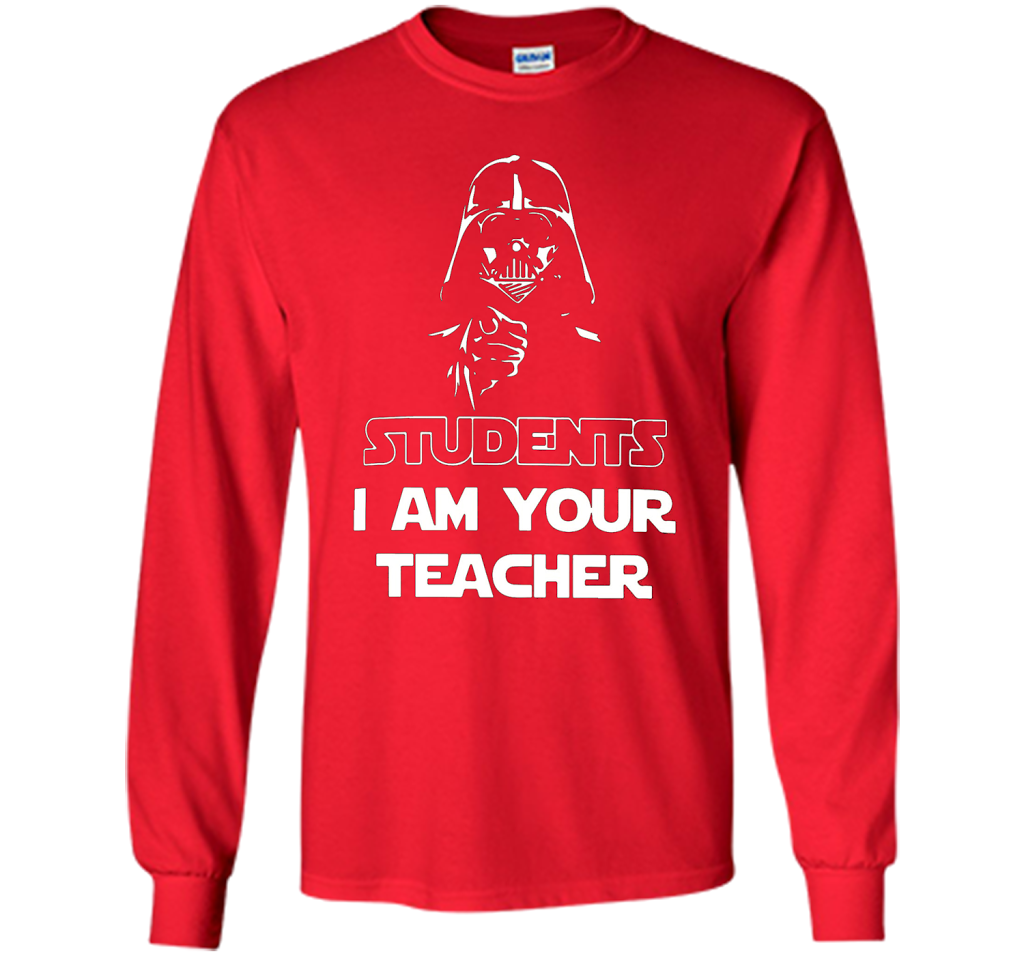 Students, I am your teacher funny graphic T-shirt