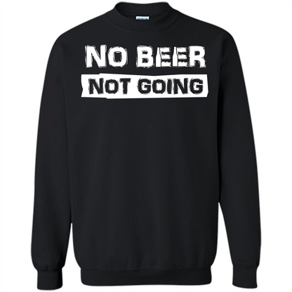 Beer T-shirtNo Beer Not Going Black