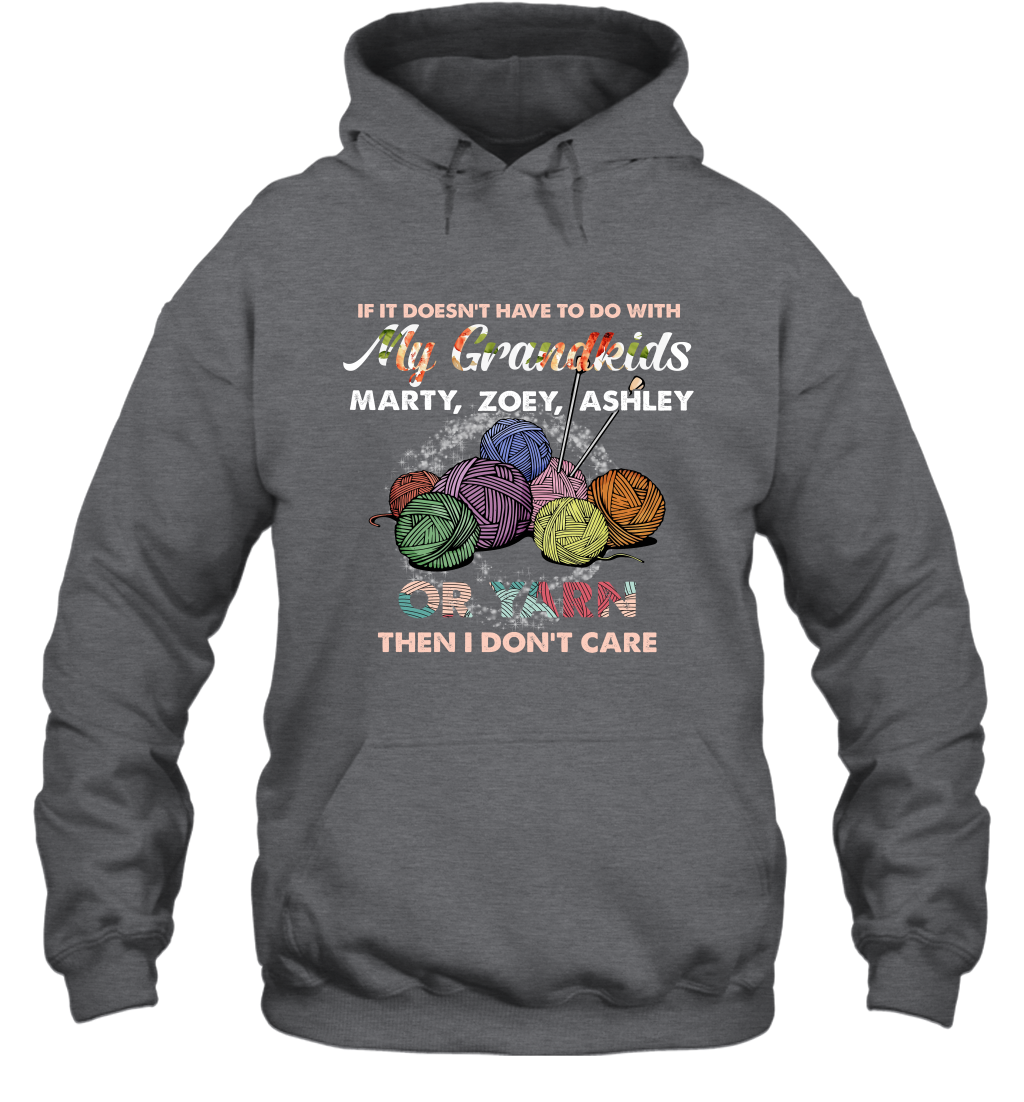 If It Doesn't Have To Do With My Grandkids Or Yarn Then I Don't Care ( Customized Name ) Hoodie Hoodie Dark Heather