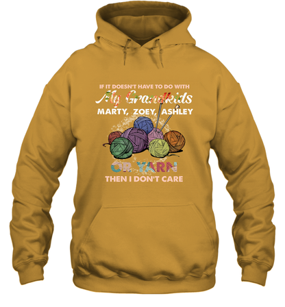 If It Doesn't Have To Do With My Grandkids Or Yarn Then I Don't Care ( Customized Name ) Hoodie Hoodie Gold