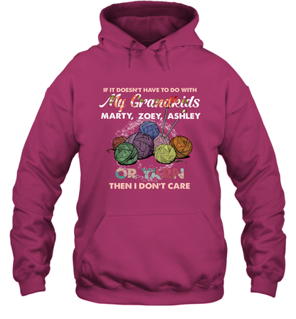 If It Doesn't Have To Do With My Grandkids Or Yarn Then I Don't Care ( Customized Name ) Hoodie Hoodie Heliconia