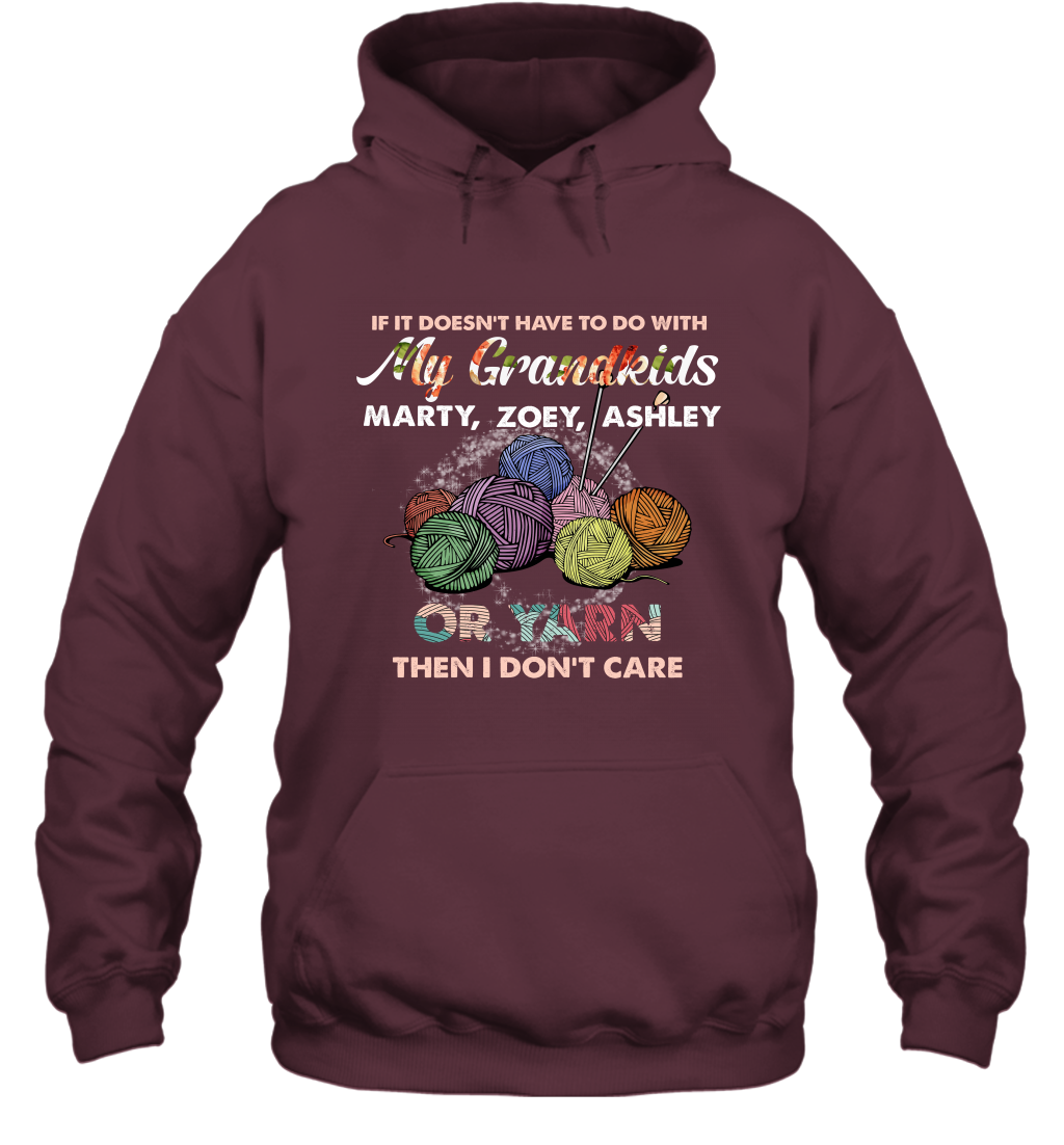 If It Doesn't Have To Do With My Grandkids Or Yarn Then I Don't Care ( Customized Name ) Hoodie Hoodie Maroon