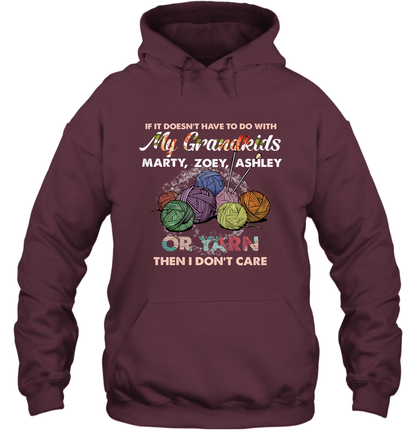 If It Doesn't Have To Do With My Grandkids Or Yarn Then I Don't Care ( Customized Name ) Hoodie Hoodie Maroon