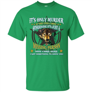 Its Only Murder If They Find A Body Otherwise T-shirt