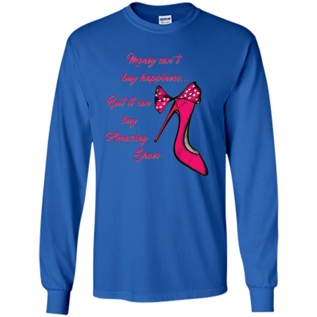 Money Can't Buy Happiness But It Can Buy Shoes T-shirt Royal