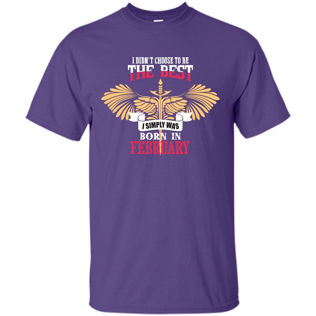 February. I Didnäó»t Choose To Be The Best I Simply Was Born In February T-shirt Purple
