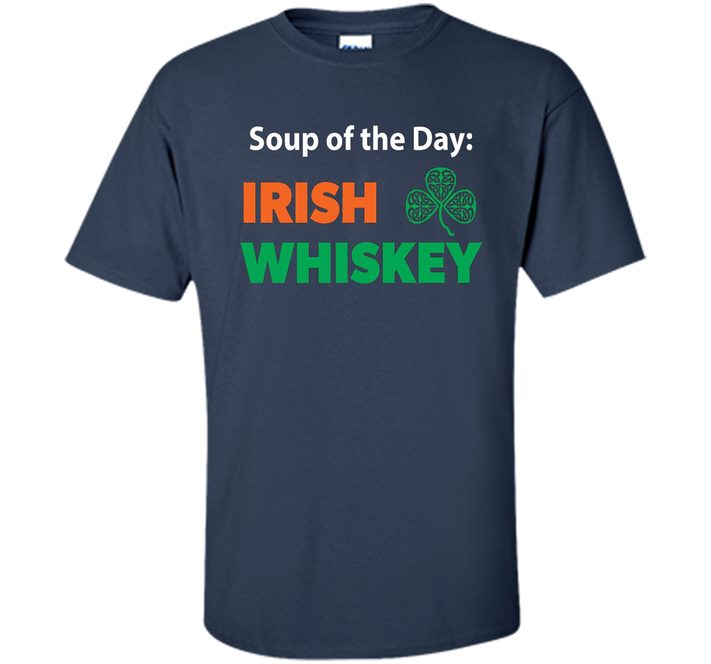Irish Whiskey Drinking T-shirt Soup Of The Day T-shirt Navy