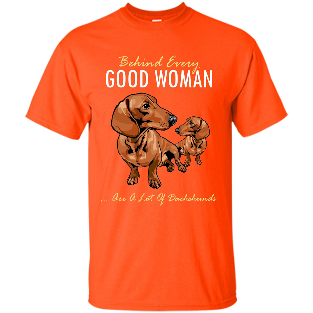 Dachshunds T-shirt Behind Every Good Woman T-shirt Orange
