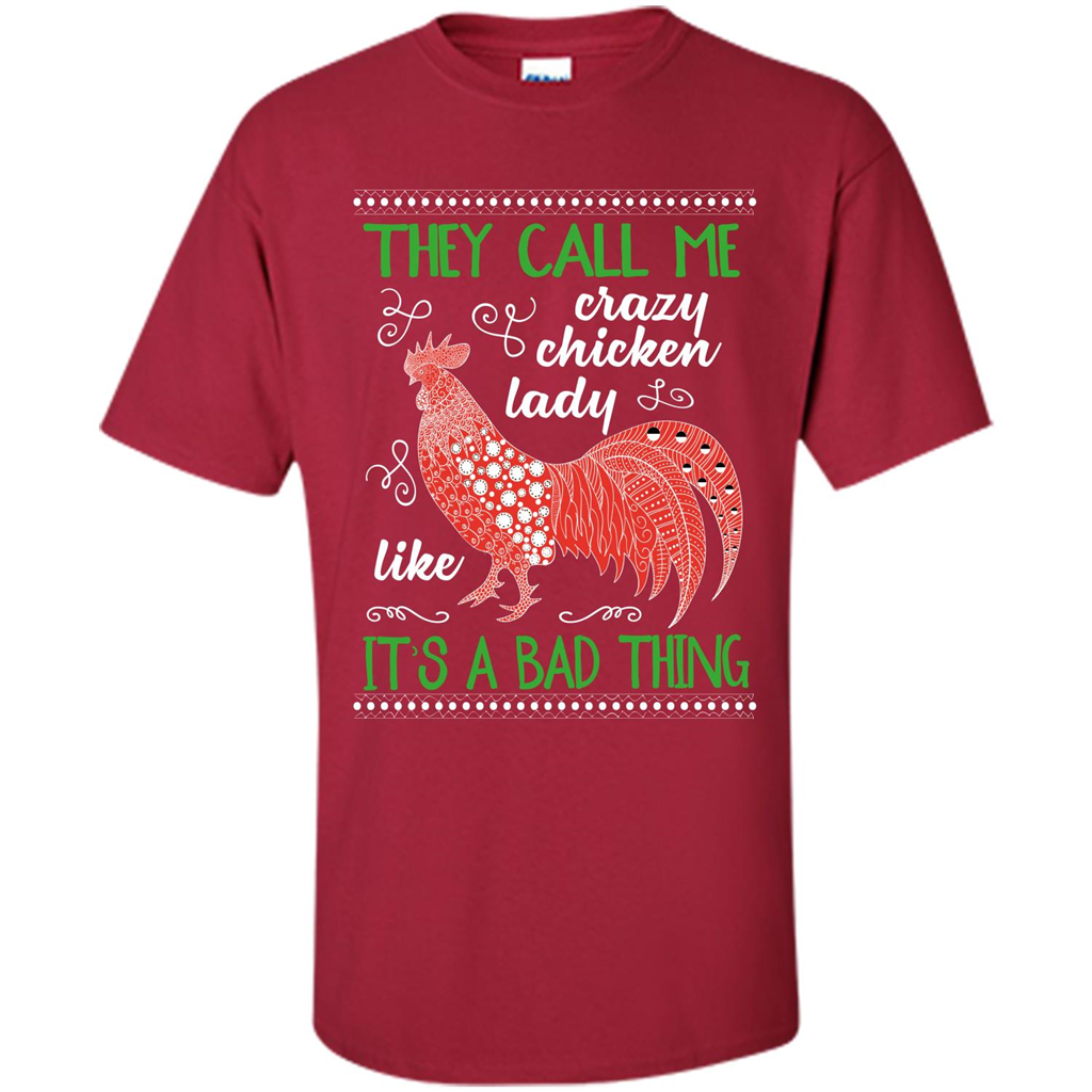 Love Chickens T-shirt They Call Me Crazy Chicken Lady Like It's A Bad Thing Cardinal