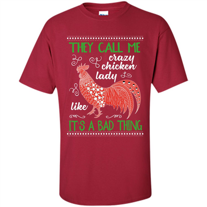 Love Chickens T-shirt They Call Me Crazy Chicken Lady Like It's A Bad Thing Cardinal