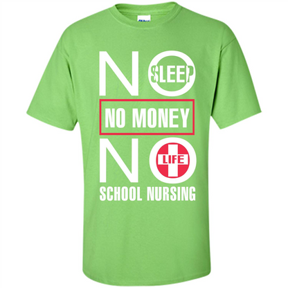Nursing School T-shirt No Sleep No Money No Life Lime