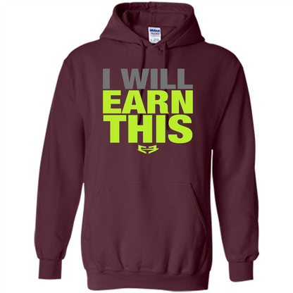 I Will Earn This T-shirt Maroon