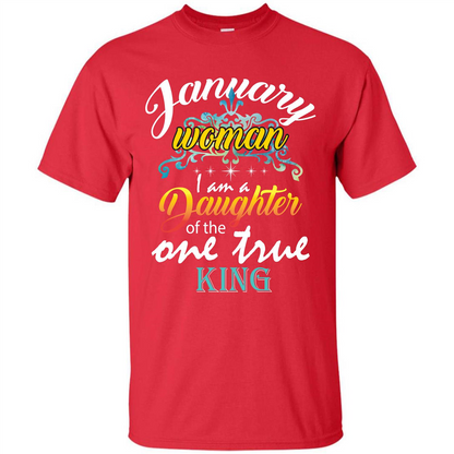 January Woman I Am A Daughter Of The One True King T-shirt Red