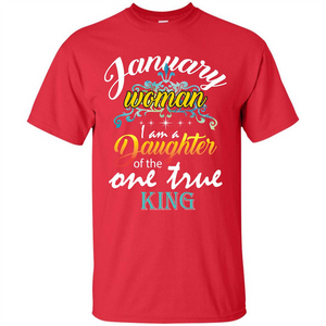 January Woman I Am A Daughter Of The One True King T-shirt