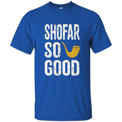 Rosh Hashanah T-Shirt Shofar So Good Funny Jewish T-shirt Royal
