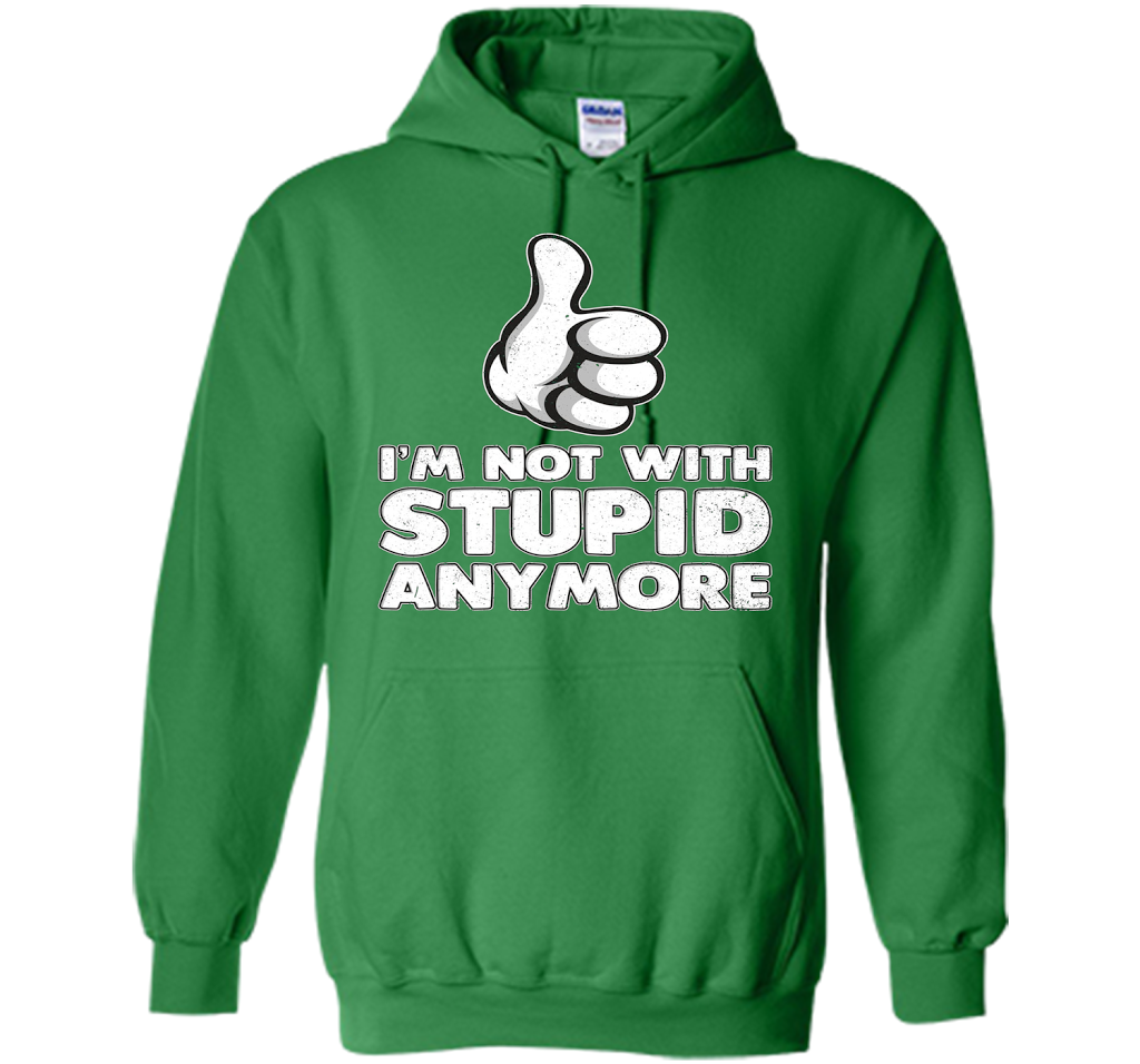 I'm Not With Stupid Anymore T-shirt Irish Green