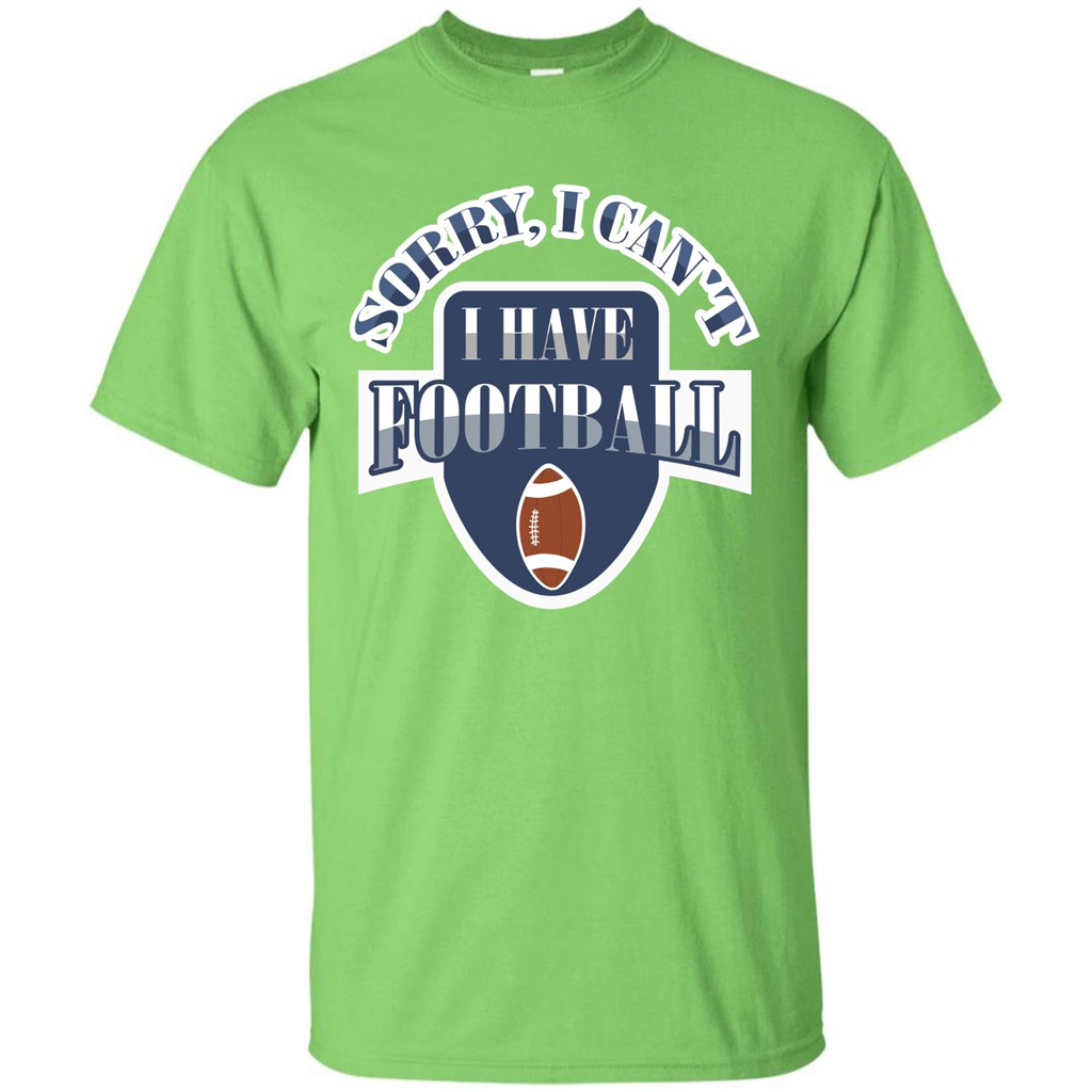 Football T-shirt Sorry, I Can't I Have Football Lime