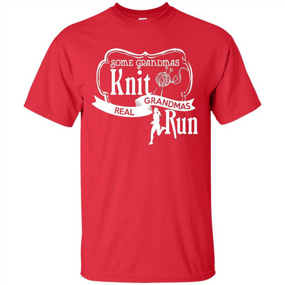 Some Grandmas Knit Real Grandmas Run T-shirt
