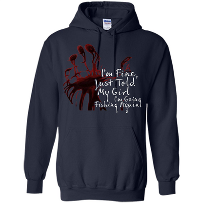 Fisher T-shirt I'm Fine Just Told My Girl I'm Going Fishing Again Navy
