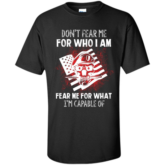 Military T-shirt Don‰۪t Fear Me For Who I Am Fear Me For What I‰۪m Capable Of Black