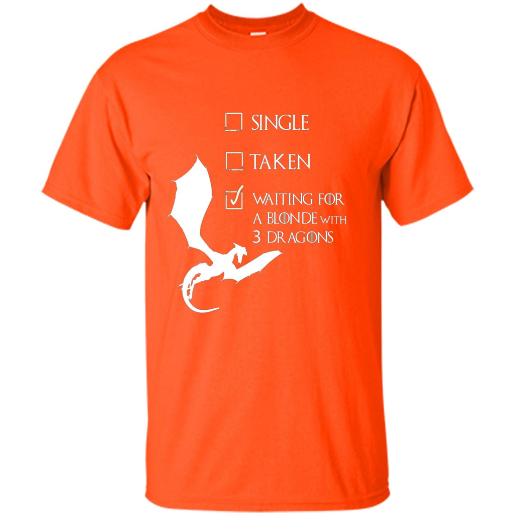 Single Taken Waiting For Blonde With 3 Three Dragons T-shirt Orange