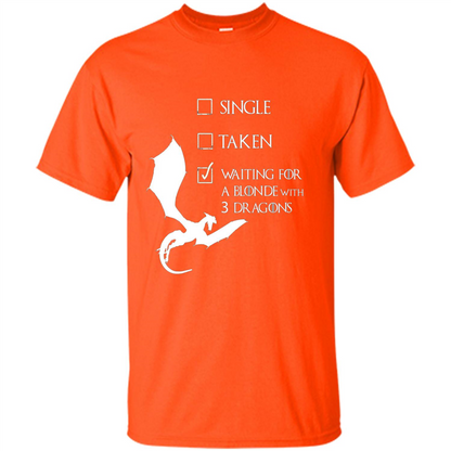 Single Taken Waiting For Blonde With 3 Three Dragons T-shirt Orange