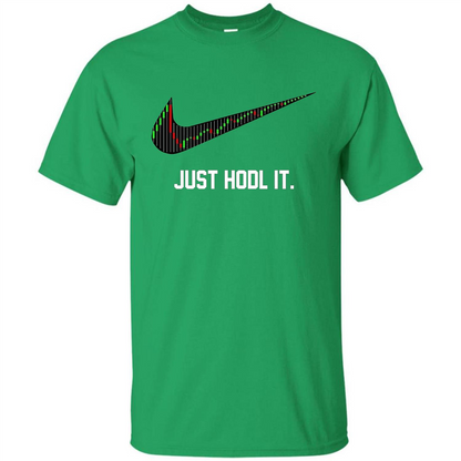 Funny Saying Just Hodl It T Shirt Cryptocurrency T-Shirt Irish Green