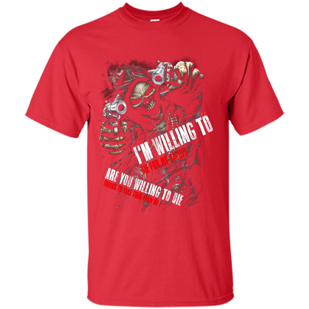 I'm Willing To Die For My Rights T-shirt Red