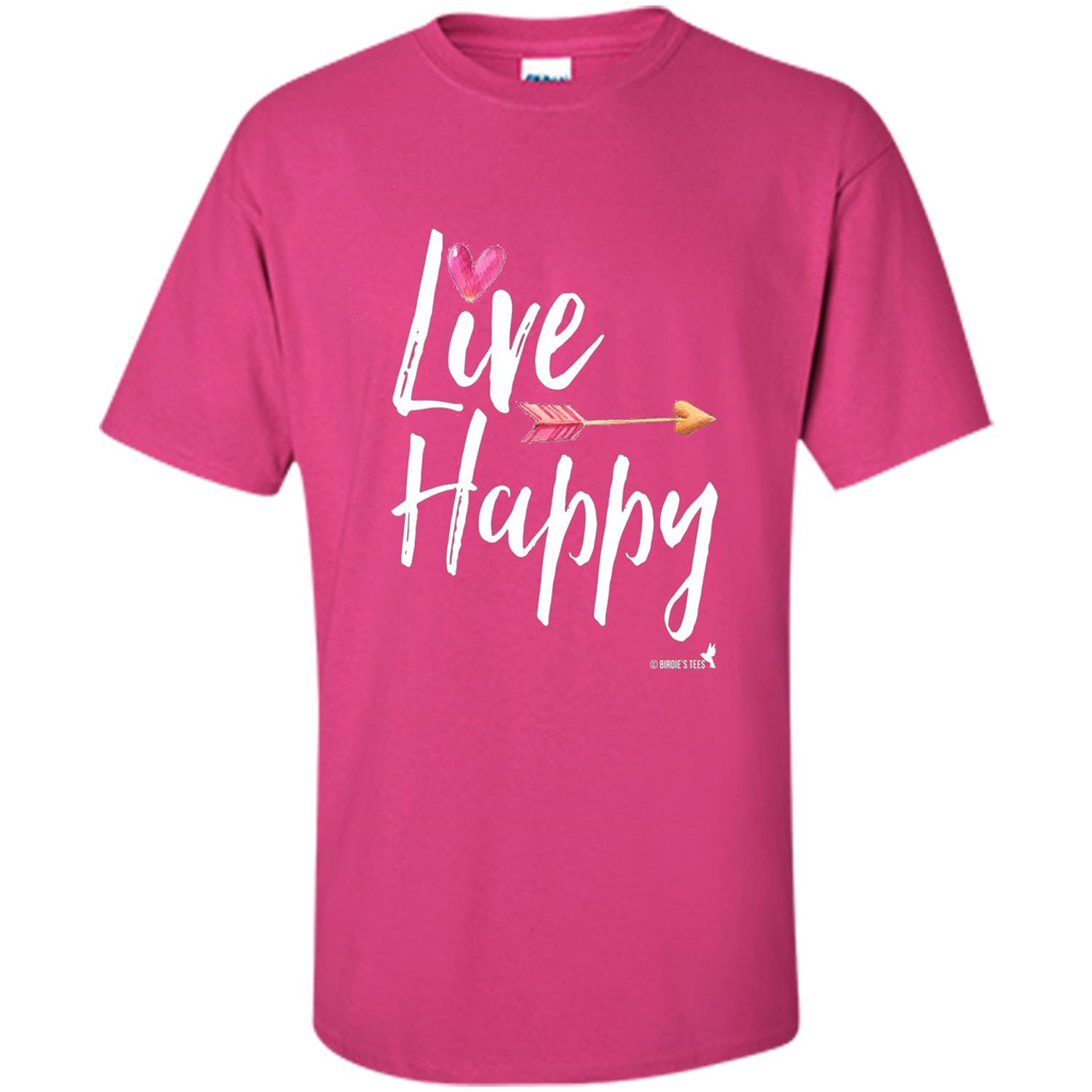 Inspirational Motivational Uplifting T-shirt Live Happy Heliconia