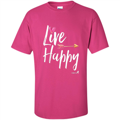 Inspirational Motivational Uplifting T-shirt Live Happy Heliconia