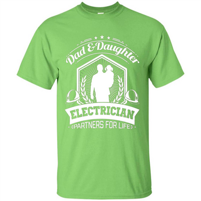 Dad And Daughter Electrician Partners For Life T-shirt Lime