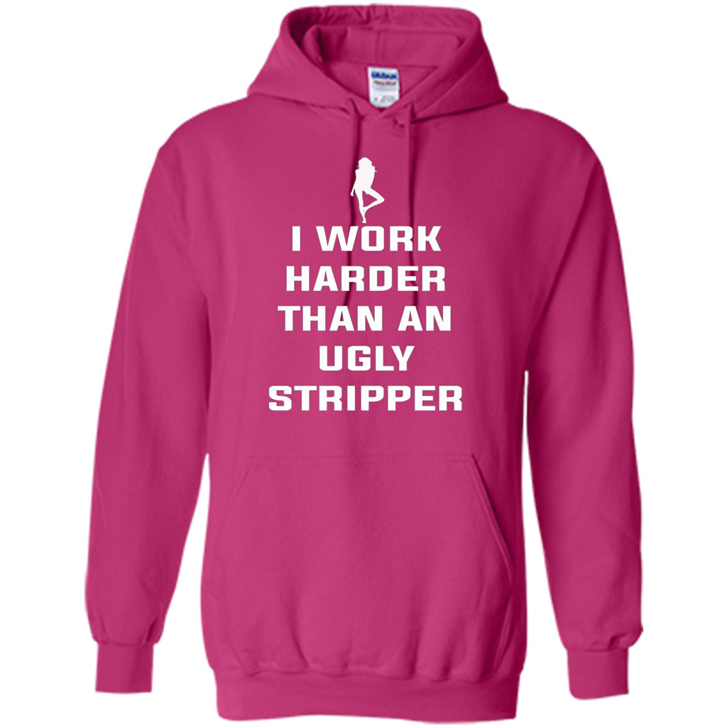 I Work Harder Than An Ugly Stripper T-shirt Heliconia