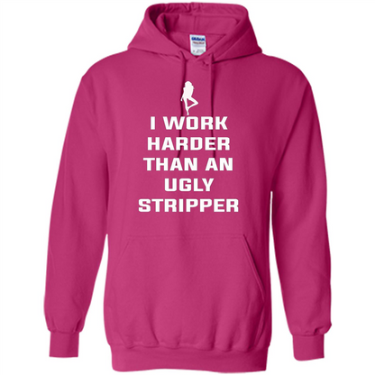 I Work Harder Than An Ugly Stripper T-shirt Heliconia