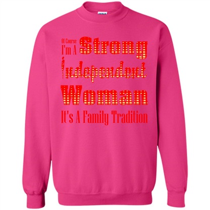 Womans T-shirt I'm A Strong Independent Woman It's A Family Tradition Heliconia
