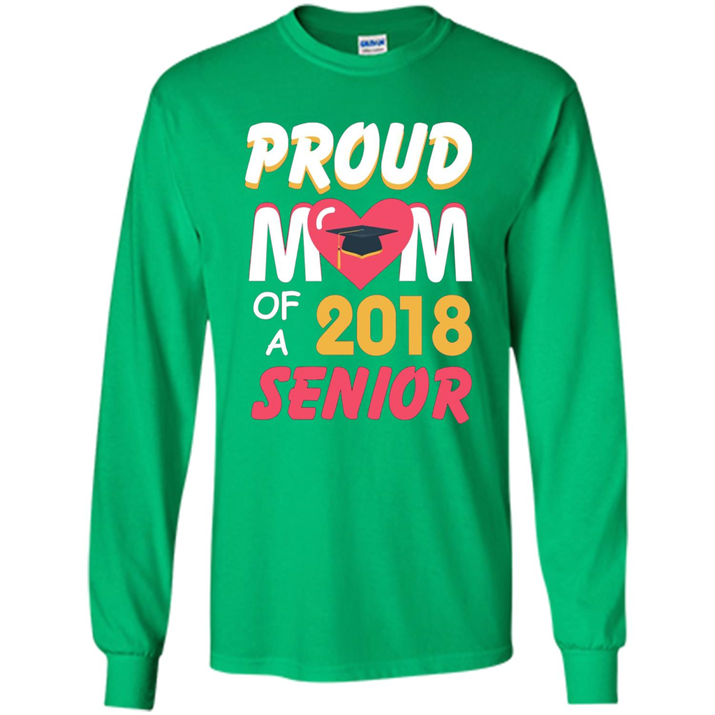 Proud Mom of a 2018 Senior T-shirt Irish Green