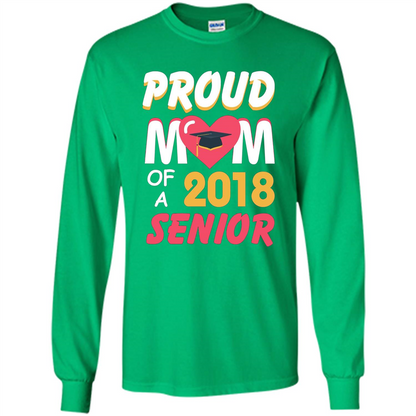 Proud Mom of a 2018 Senior T-shirt Irish Green