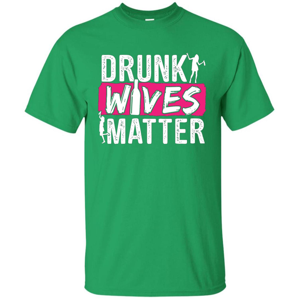 Drunk Wives Matter Funny Alcohol For Drinking Wife T-shirt Irish Green