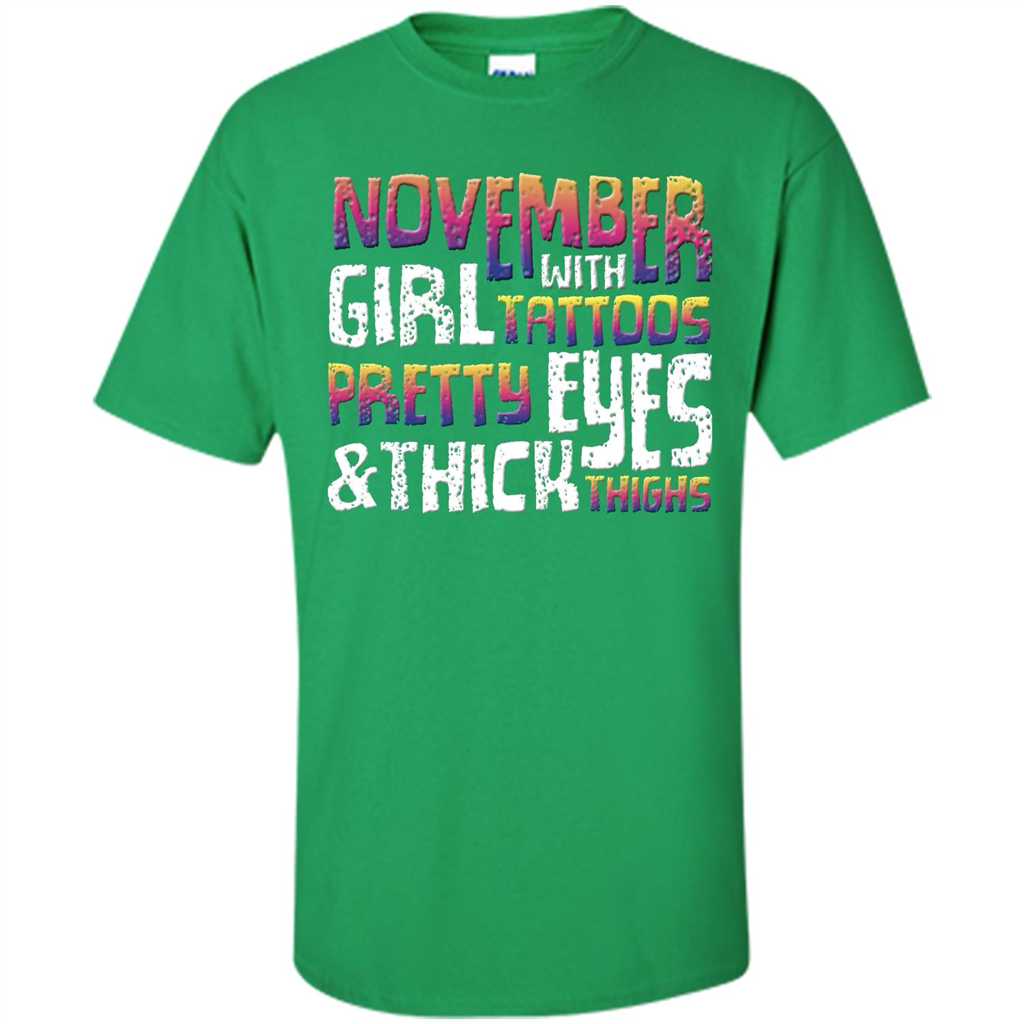 November Girl T-shirt With Tattoos Pretty Eyes and Thick Thighs Irish Green