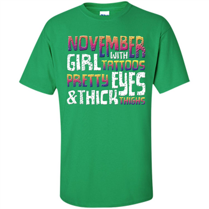 November Girl T-shirt With Tattoos Pretty Eyes and Thick Thighs Irish Green