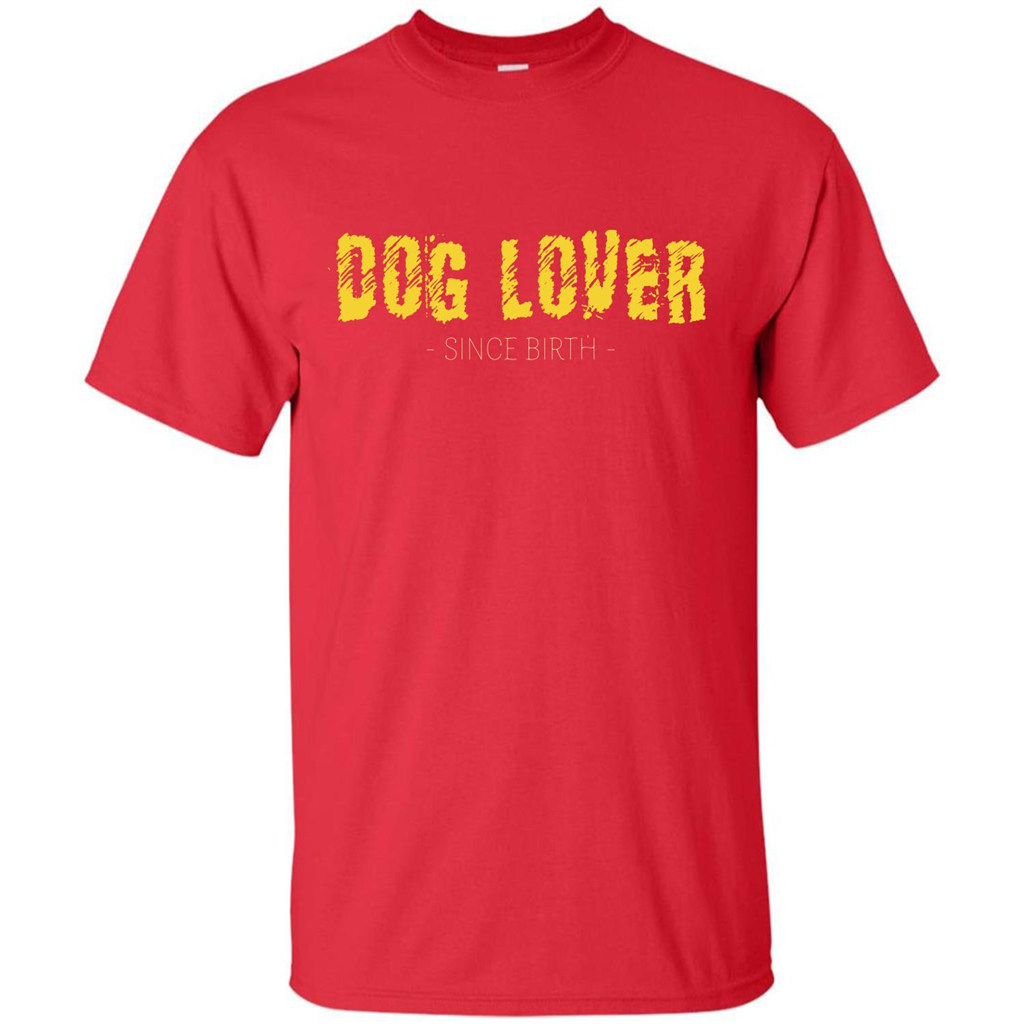 Dog Lover Since Birth T-shirt Red