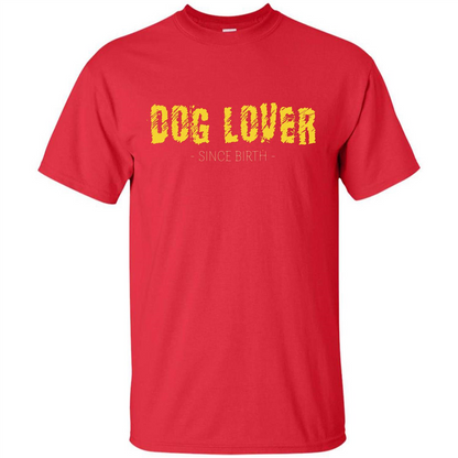 Dog Lover Since Birth T-shirt Red