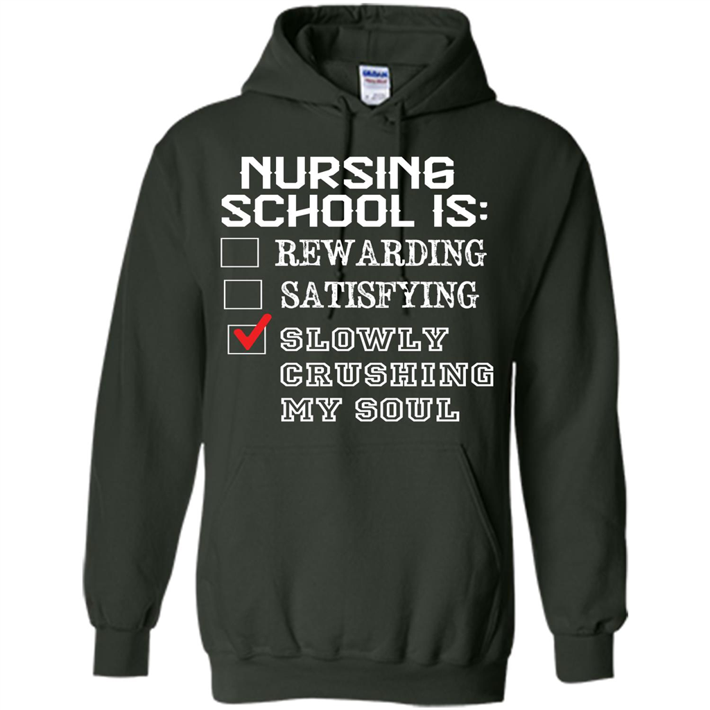 Nurse T-shirt Nursing School Is Slowly Crushing My Soul T-shirt Forest Green