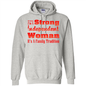 Womans T-shirt I'm A Strong Independent Woman It's A Family Tradition